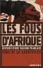 Les Fous d'Afrique. Histoire d'une passion fran&ccedil;aise.. La Gu&eacute;rivi&egrave;re (Jean de)