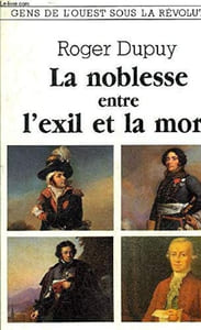 La noblesse entre l'exil et la mort (Gens de l'Ouest sous la Révolution) (French Edition).