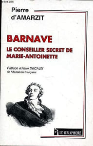 Barnave, le conseiller secret de Marie-Antoinette (French Edition).