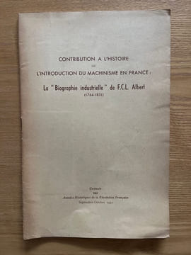 Contribution à l'histoire de l'introduction du machinisme en France :. La "Biographie industrielle" de F.C.L. Albert (1764-1831). LEUILLIOT (Paul).