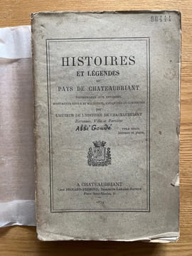 Histoires et légendes du pays de Châteaubriant. Promenades aux environs. Monuments civils et religieux, antiquités et curiosités. Par l'auteur de ...