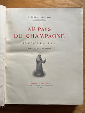 Au Pays du champagne. Le vignoble. Le vin. Préface de Léon Bourgeois. MOREAU-BÉRILLON (C.).