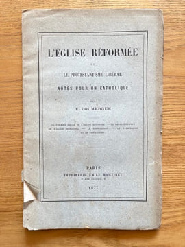L'Eglise réformée et le protestantisme libéral. Notes pour un catholique. DOUMERGUE (Emile).