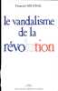 Le vandalisme de la R&eacute;volution.. Souchal (Fran&ccedil;ois)