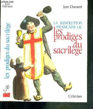 La Révolution française, ou, Les prodiges du sacrilège (French Edition).. DUMONT (Jean)