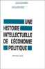 Une HISTOIRE INTELLECTUELLE DE L'ECONOMIE POLITIQUE, 17E-18E SIECLES.. PERROT (Jean-Claude)