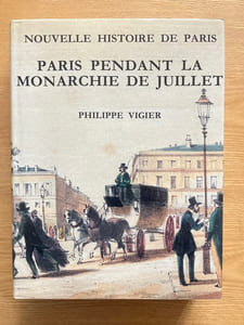 Nouvelle Histoire de Paris. Paris pendant la Monarchie de Juillet. (1830-1848)