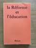 La R&eacute;forme et l'&eacute;ducation. Sous la direction de Jean Boisset. COLLECTIF.