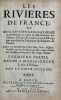 Les Rivi&egrave;res de France ou Description g&eacute;ographique et historique du cours & d&eacute;bordement des Fleuves, Rivi&egrave;res, Fontaines, Lacs & Estangs qui arrousent ...