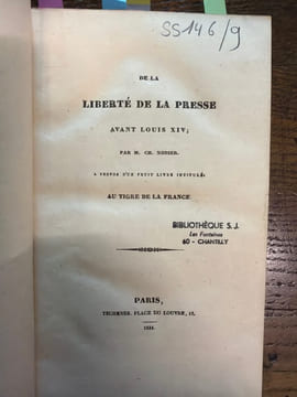 De la Liberté de la presse avant Louis XIV ;. à propos d'un petit livre intitulé : Au tigre de la France. NODIER (Charles).