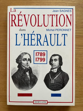 La Révolution dans l'Hérault. 1789-1799. SAGNES (Jean), PERONNET (Michel).