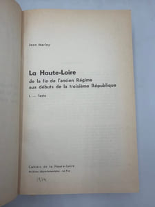 La Haute-Loire de la fin de l'Ancien Régime aux débuts de la Troisième République. I. Texte. - II. Annexes