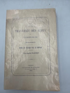 De la Traversée des Alpes par un chemin de fer. Développements. - Étude du passage par le Simplon. FLACHAT (Eugène).