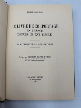 Le Livre de colportage en France depuis le XVIe siècle. Sa littérature. - Ses lecteurs. Préface de Georges Henri Rivière. BROCHON (Pierre).