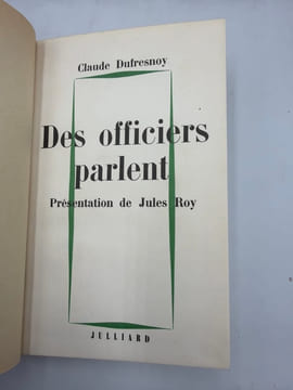 Des officiers parlent. Présentation de Jules Roy. [GUERRE D'ALGÉRIE]. DUFRESNOY (Claude).