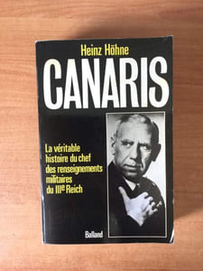 Canaris la véritable histoire du chef des renseignements militaires du IIIe Reich.