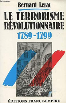 Le terrorisme révolutionnaire: 1789-1799 (French Edition).. Lerat, Bernard