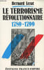 Le terrorisme r&eacute;volutionnaire: 1789-1799 (French Edition).. Lerat, Bernard
