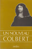 Un nouveau Colbert actes du Colloque pour le tricentenaire de la mort de Colbert.. Antoine (Michel)
