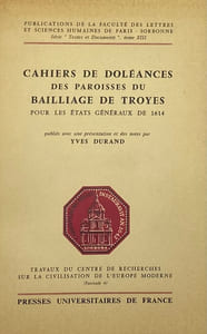 Cahiers de doléances des paroisses du bailliage de Troyes. pour les Etats Genéraux de 1614