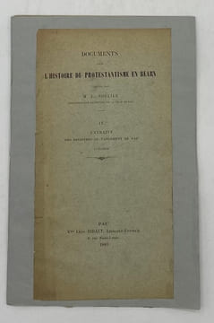 Documents pour l'histoire du protestantisme en Béarn.. SOULICE (L.)