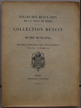 Palais des Beaux-Arts de la ville de Paris. Collection Dutuit. Musée municipal. Relation officielle des inaugurations, 7 mars 1901-11 décembre 1902. ...