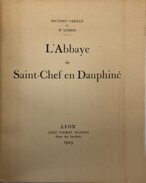 L'Abbaye de Saint-Chef en Dauphiné.. VARILLE (M.), LOISON
