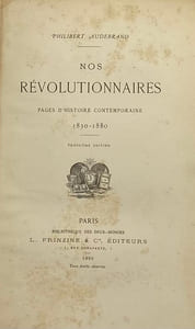 Nos révolutionnaires. Pages d'histoire contemporaine. 1830-1880. Troisième édition