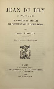 Jean de Bry. (1760-1835). Le congrès de Rastatt, une préfecture sous le Premier Empire