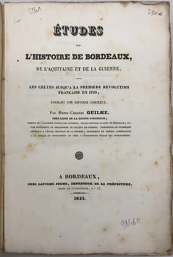 Études sur l'histoire de Bordeaux. de l'Aquitaine et de la Guienne, depuis les Celtes jusqu'à la première Révolution française, formant une histoire ...