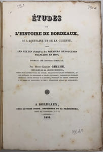 Études sur l'histoire de Bordeaux. de l'Aquitaine et de la Guienne, depuis les Celtes jusqu'à la première Révolution française, formant une histoire complète