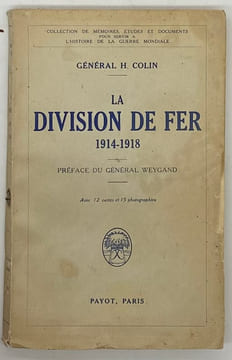 La Division de Fer. (1914-1918). Préf. du général Weygand. COLIN (H.)