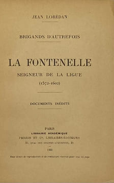Brigands d'autrefois. La Fontenelle, seigneur de la Ligue. (1572-1602). LOREDAN (J.)