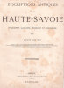 Inscriptions antiques de la Haute-Savoie. Epigraphie gauloise, romaine et burgonde. . REVON (Louis). 