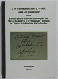 La vie de Pierre Jean Massenet (1748-1824), grand-père du compositeur. L'étrange destin d'un étudiant strasbourgeois dans l'Europe des Lumières et de l'illuminisme; un témoin de l'histoire, de la Révolution à la Restauration