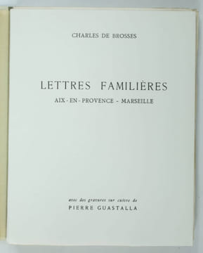 Lettres familières. Aix-en-Provence - Marseille. [Pierre Guastalla] BROSSES (Charles de)