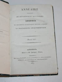 Annuaire statistique du département de l'Yonne; recueil de documents authentiques destinés à former la statistique départementale. Année 1837