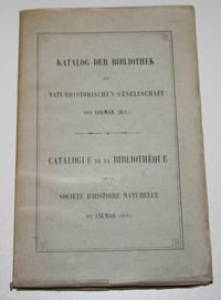 Katalog der bibliothek der naturhistorischen gesellschaft von Colmar (Els.) - Catalogue de la bibliothèque de la société d'histoire naturelle de Colmar (Als.)
