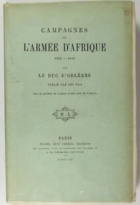 Campagnes de l'armée d'Afrique, 1835-1839. Par le duc d'Orleans, publié par ses fils