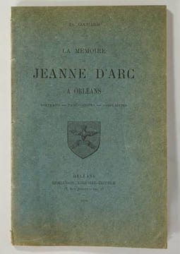 La mémoire de Jeanne d'Arc à Orléans. Portraits, panégyriques, complaintes. COCHARD (Abbé Th.)