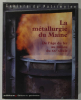 La métallurgie du Maine. De l'âge du fer au milieu du XXe siècle, par Jean-François Belhoste, Jean-Philippe Bouvet, Dominique Eraud, Diane de Maynard, ...