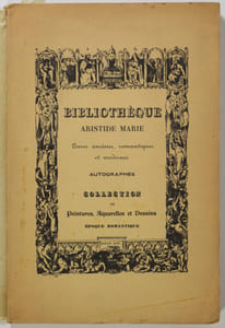 Bibliothèque Aristide Marie. Livres anciens, romantiques, éditions originales et livres illustrés, keepsakes, livres modernes, manuscrits de Gérard de Nerval, autographes divers, peintures, aquarelles, dessins, albums, gravures et lithographies de l'époque romantique
