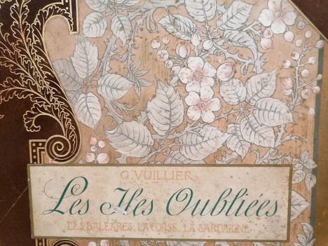 Les Iles Oubliées. Les Baléares, la Corse et la Sardaigne.. VUILLIER Gaston