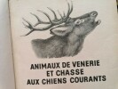 Animaux de Vénerie et Chasse aux Chiens Courants. Tomes I et II.. OBERTHUR   J.