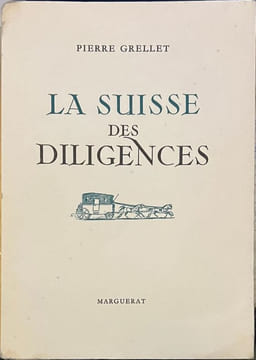 La Suisse des diligences. . GRELLET (Pierre).