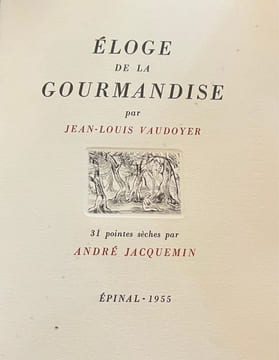 Eloge de la Gourmandise. . VAUDOYER (Jean-Louis). JACQUEMIN (André).
