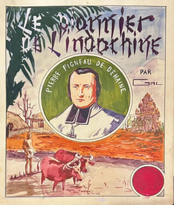 Le pionnier de l'Indochine, Pierre Pigneau de Behaine.