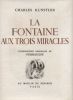 La Fontaine aux trois miracles. . KUNSTLER (Charles). 