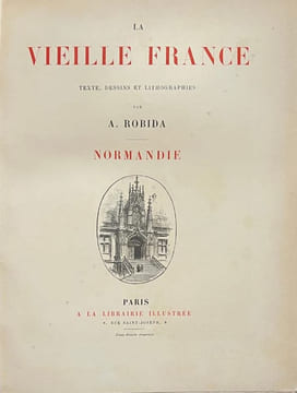 La vieille France. Normandie. . ROBIDA (Albert). ROBIDA (Albert).