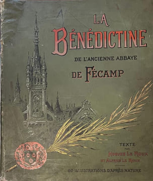 La Bénédictine de l'ancienne abbaye de Fécamp. Rouen, Lecerf, 1905, in-folio, percaline. verte illustrée en couleurs, 48 pages.. BENEDICTINE (LA). LE ...